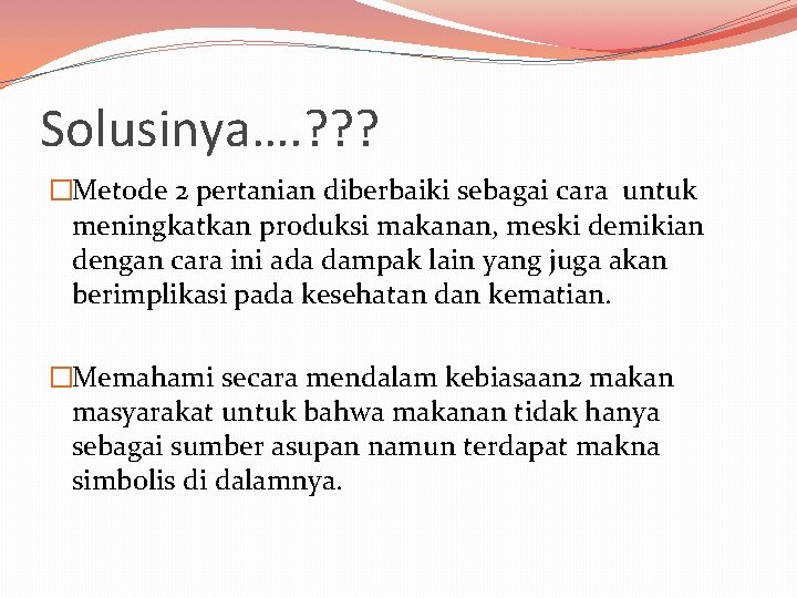 Solusinya…. ? ? ? �Metode 2 pertanian diberbaiki sebagai cara untuk meningkatkan produksi makanan,