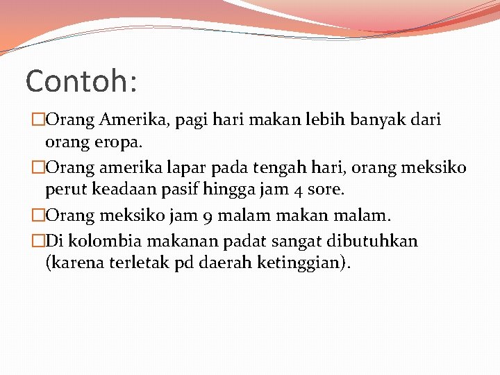 Contoh: �Orang Amerika, pagi hari makan lebih banyak dari orang eropa. �Orang amerika lapar