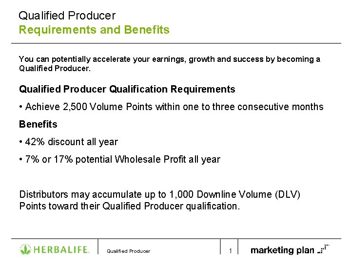 Qualified Producer Requirements and Benefits You can potentially accelerate your earnings, growth and success