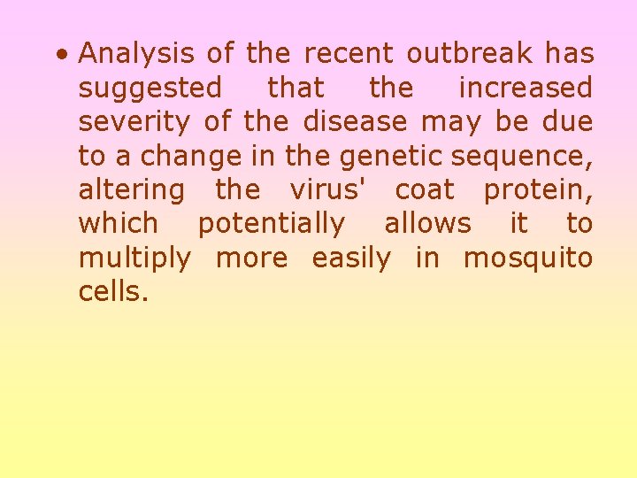  • Analysis of the recent outbreak has suggested that the increased severity of