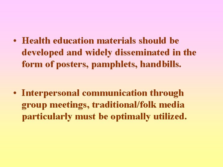  • Health education materials should be developed and widely disseminated in the form