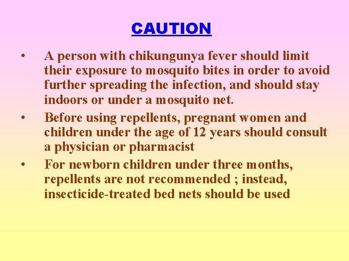 CAUTION • • • A person with chikungunya fever should limit their exposure to