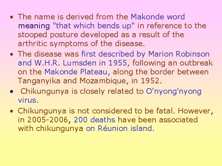  • The name is derived from the Makonde word meaning "that which bends