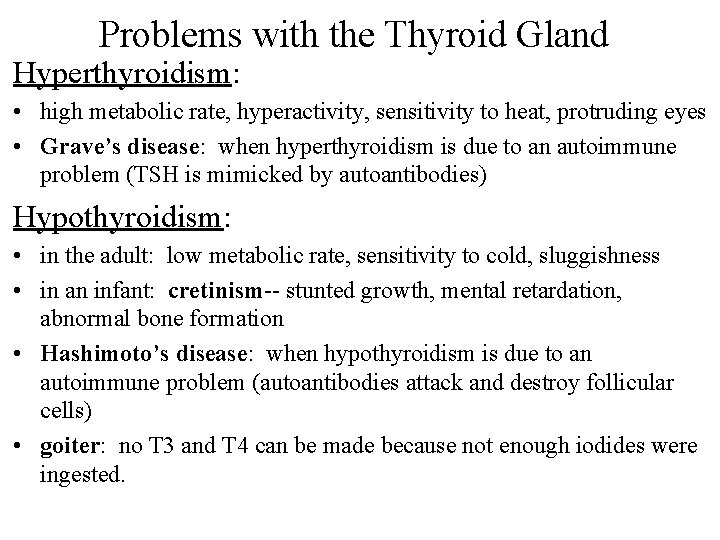Problems with the Thyroid Gland Hyperthyroidism: • high metabolic rate, hyperactivity, sensitivity to heat,