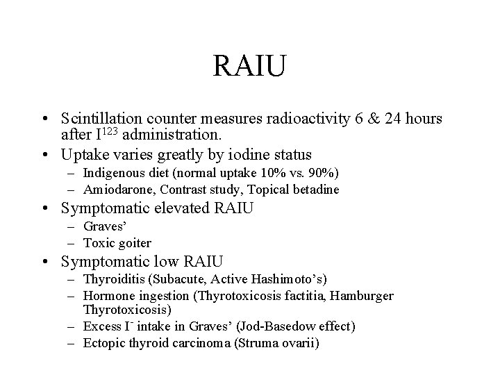RAIU • Scintillation counter measures radioactivity 6 & 24 hours after I 123 administration.