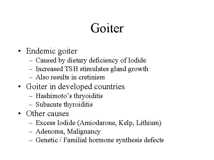 Goiter • Endemic goiter – Caused by dietary deficiency of Iodide – Increased TSH