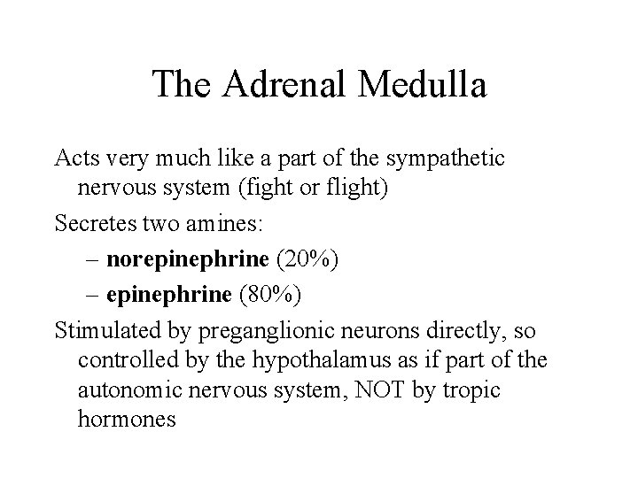 The Adrenal Medulla Acts very much like a part of the sympathetic nervous system