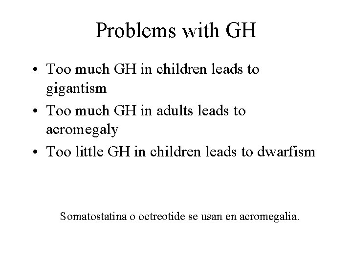 Problems with GH • Too much GH in children leads to gigantism • Too