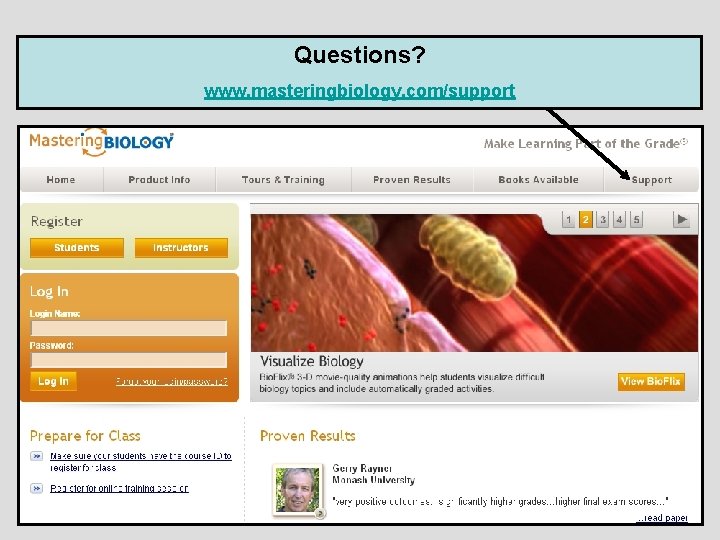 Questions? www. masteringbiology. com/support 