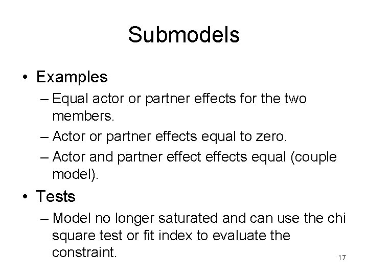 Submodels • Examples – Equal actor or partner effects for the two members. –
