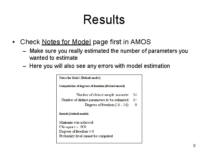 Results • Check Notes for Model page first in AMOS – Make sure you