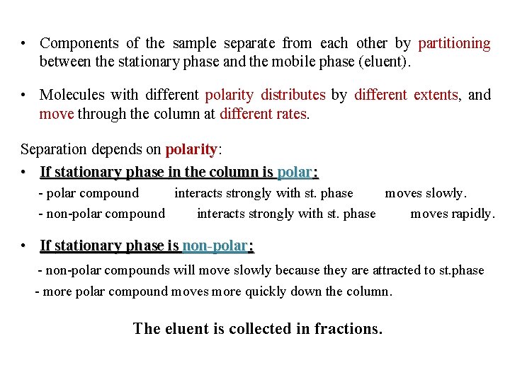  • Components of the sample separate from each other by partitioning between the