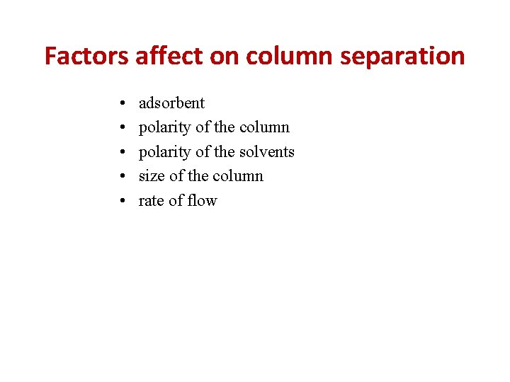 Factors affect on column separation • • • adsorbent polarity of the column polarity