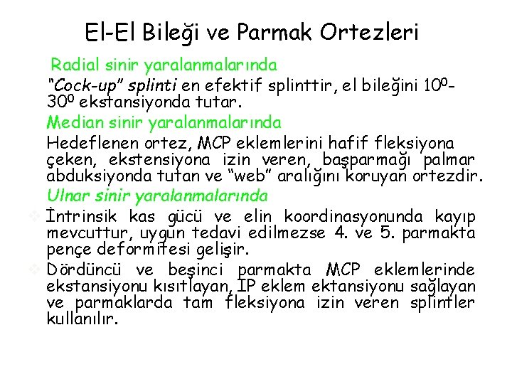 El-El Bileği ve Parmak Ortezleri Radial sinir yaralanmalarında “Cock-up” splinti en efektif splinttir, el