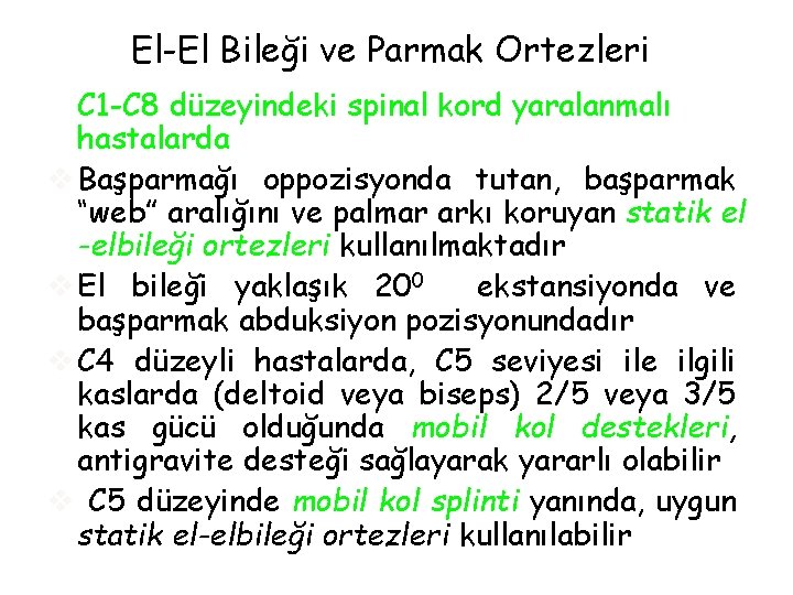 El-El Bileği ve Parmak Ortezleri C 1 -C 8 düzeyindeki spinal kord yaralanmalı hastalarda