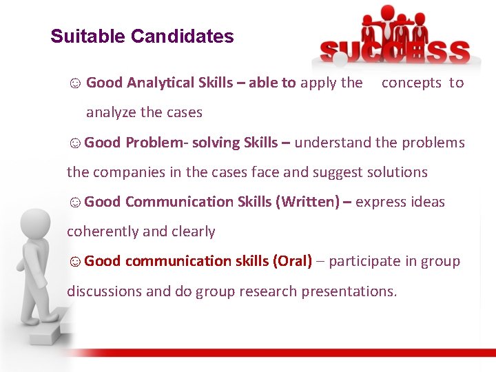 Suitable Candidates ☺ Good Analytical Skills – able to apply the concepts to analyze