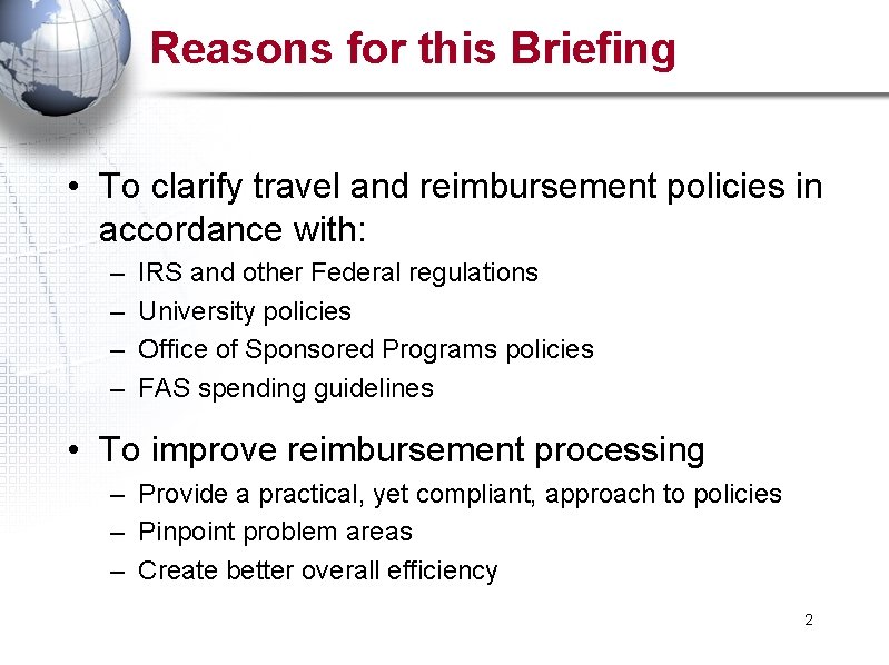 Reasons for this Briefing • To clarify travel and reimbursement policies in accordance with: