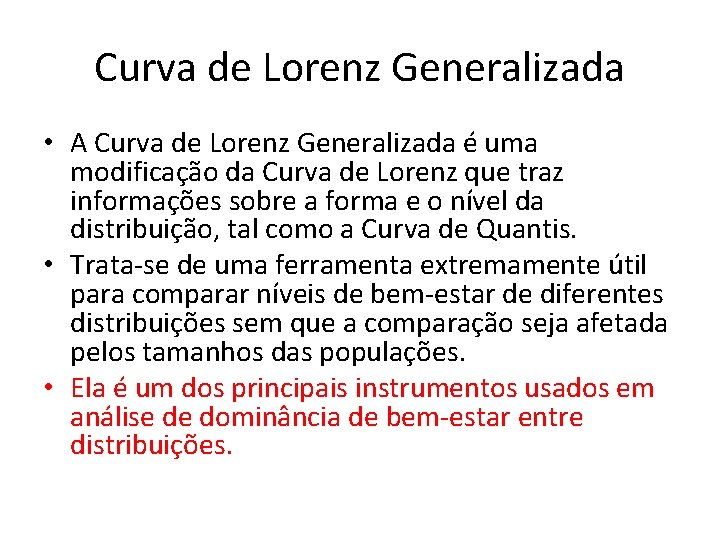 Curva de Lorenz Generalizada • A Curva de Lorenz Generalizada é uma modificação da