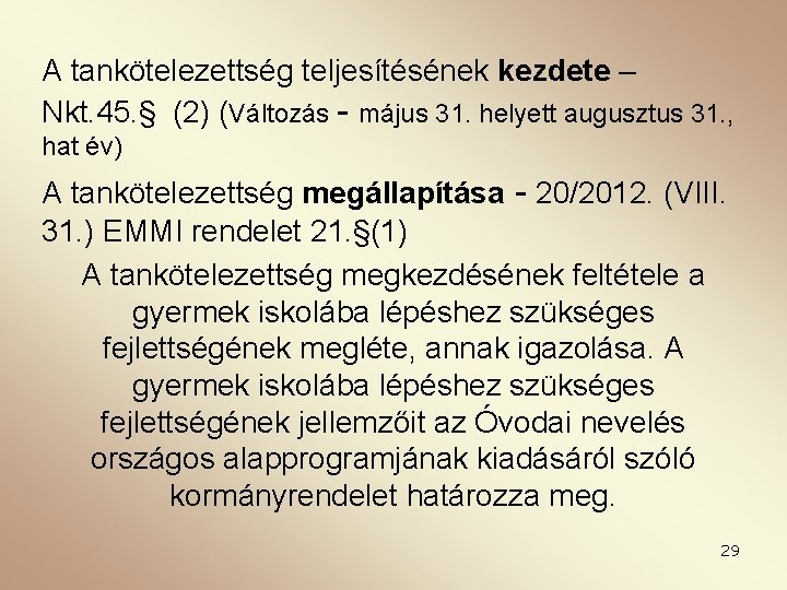 A tankötelezettség teljesítésének kezdete – Nkt. 45. § (2) (Változás - május 31. helyett