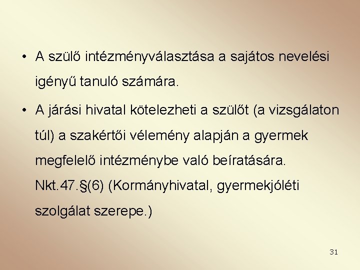  • A szülő intézményválasztása a sajátos nevelési igényű tanuló számára. • A járási