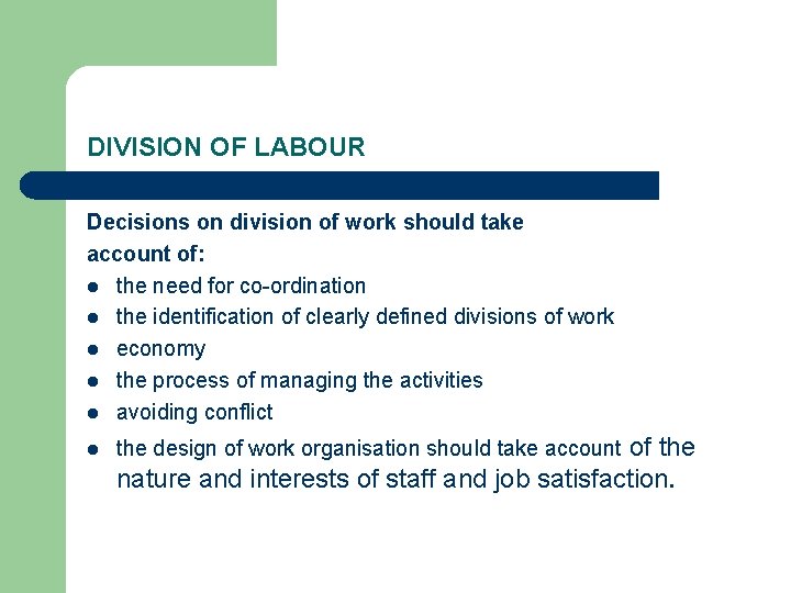 DIVISION OF LABOUR Decisions on division of work should take account of: l the