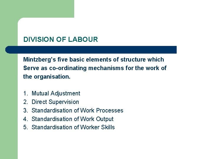 DIVISION OF LABOUR Mintzberg’s five basic elements of structure which Serve as co-ordinating mechanisms