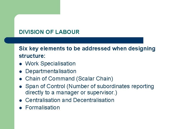 DIVISION OF LABOUR Six key elements to be addressed when designing structure: l Work