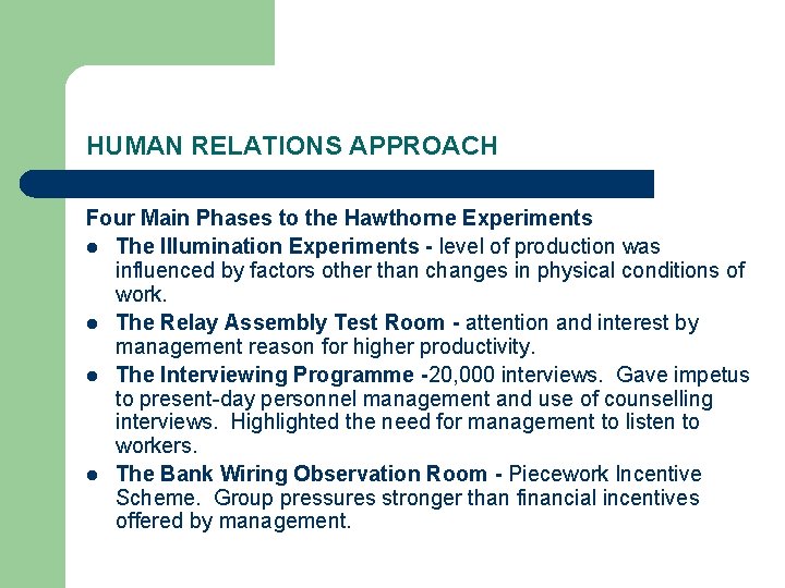 HUMAN RELATIONS APPROACH Four Main Phases to the Hawthorne Experiments l The Illumination Experiments HUMAN RELATIONS APPROACH Four Main Phases to the Hawthorne Experiments l The Illumination Experiments