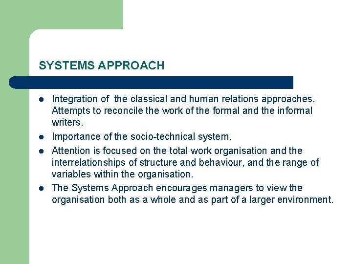 SYSTEMS APPROACH l l Integration of the classical and human relations approaches. Attempts to