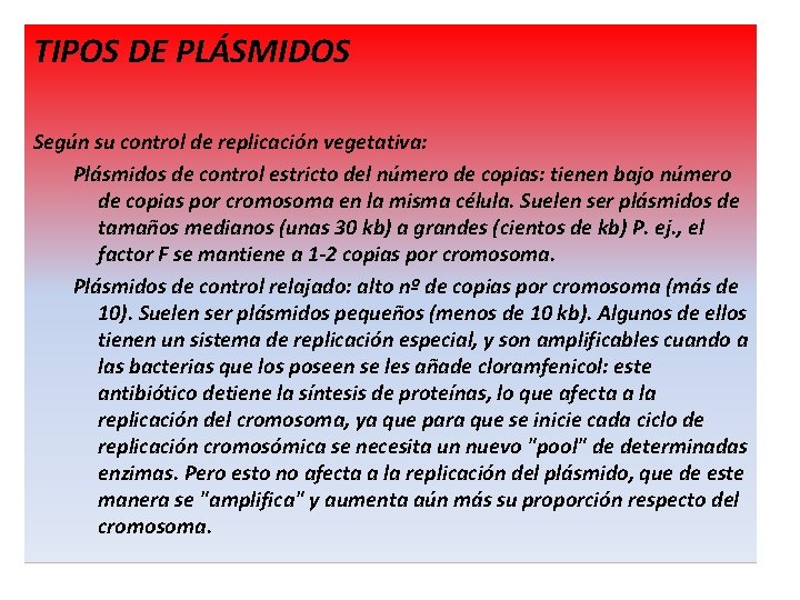 TIPOS DE PLÁSMIDOS Según su control de replicación vegetativa: Plásmidos de control estricto del