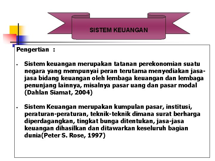 SISTEM KEUANGAN Pengertian : • • Sistem keuangan merupakan tatanan perekonomian suatu negara yang