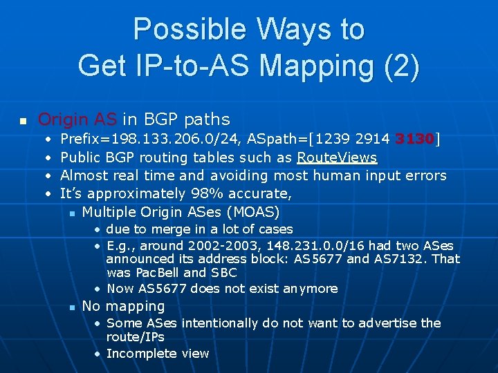 Possible Ways to Get IP-to-AS Mapping (2) n Origin AS in BGP paths •