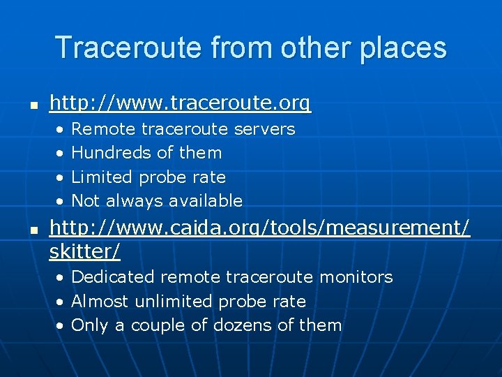 Traceroute from other places n http: //www. traceroute. org • • n Remote traceroute