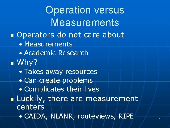 Operation versus Measurements n Operators do not care about • Measurements • Academic Research