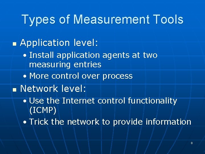 Types of Measurement Tools n Application level: • Install application agents at two measuring