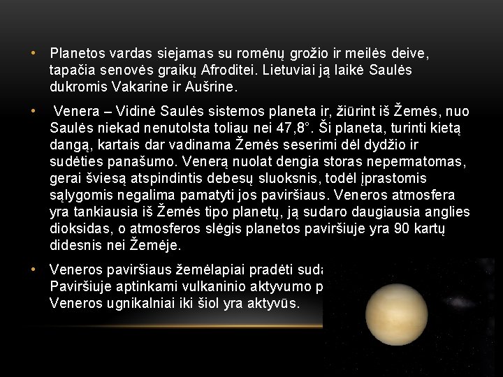  • Planetos vardas siejamas su romėnų grožio ir meilės deive, tapačia senovės graikų