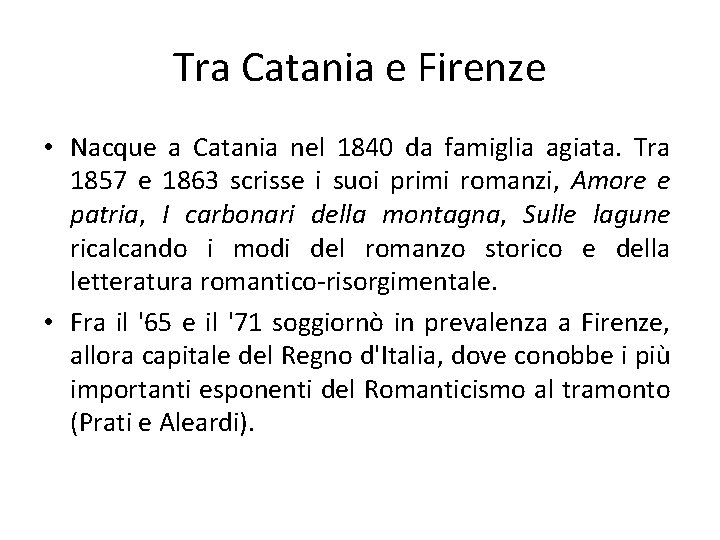 Tra Catania e Firenze • Nacque a Catania nel 1840 da famiglia agiata. Tra