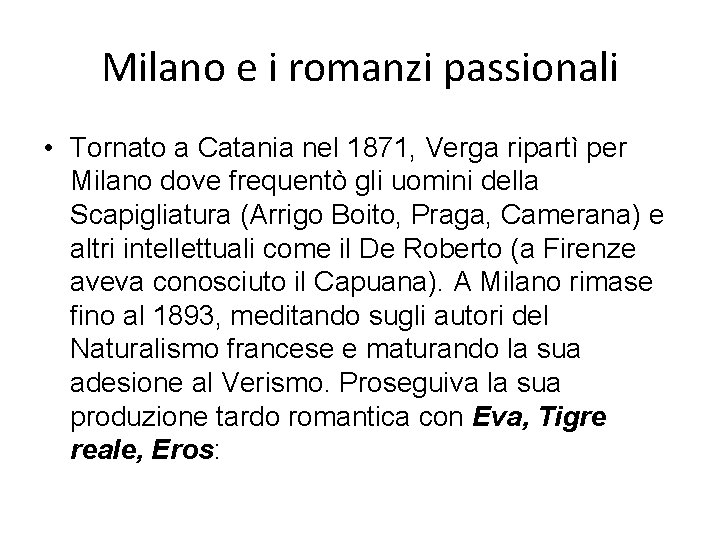 Milano e i romanzi passionali • Tornato a Catania nel 1871, Verga ripartì per