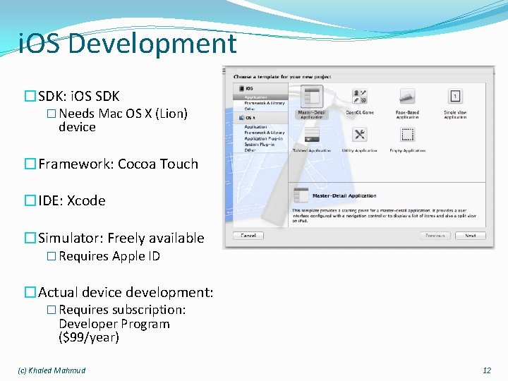 i. OS Development �SDK: i. OS SDK � Needs Mac OS X (Lion) device