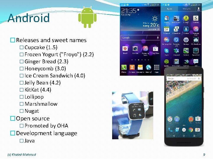Android �Releases and sweet names � Cupcake (1. 5) � Frozen Yogurt ("Froyo") (2.