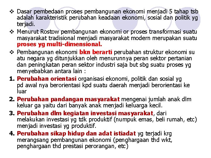 v Dasar pembedaan proses pembangunan ekonomi menjadi 5 tahap tsb adalah karakteristik perubahan keadaan