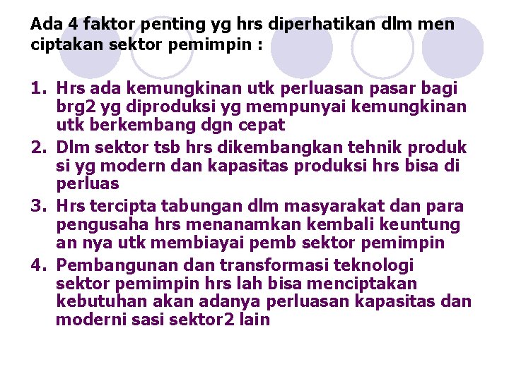 Ada 4 faktor penting yg hrs diperhatikan dlm men ciptakan sektor pemimpin : 1.