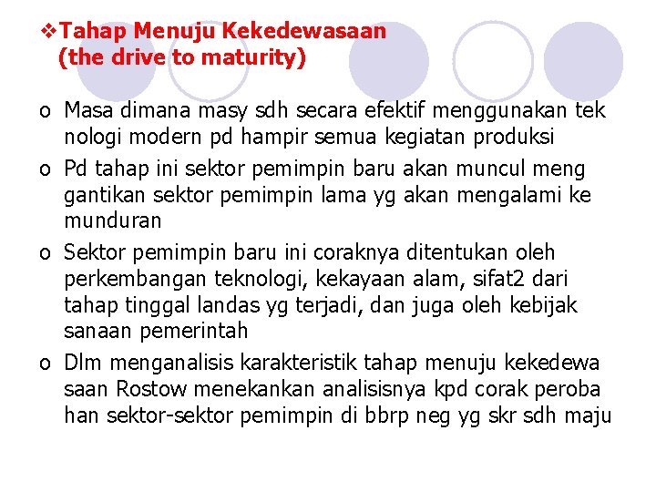 v. Tahap Menuju Kekedewasaan (the drive to maturity) o Masa dimana masy sdh secara