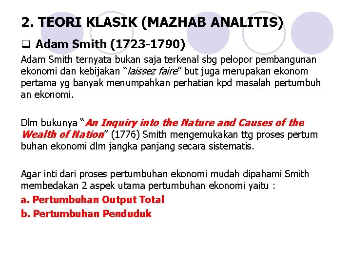 2. TEORI KLASIK (MAZHAB ANALITIS) q Adam Smith (1723 -1790) Adam Smith ternyata bukan