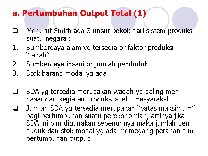 a. Pertumbuhan Output Total (1) q 1. 2. 3. q q Menurut Smith ada