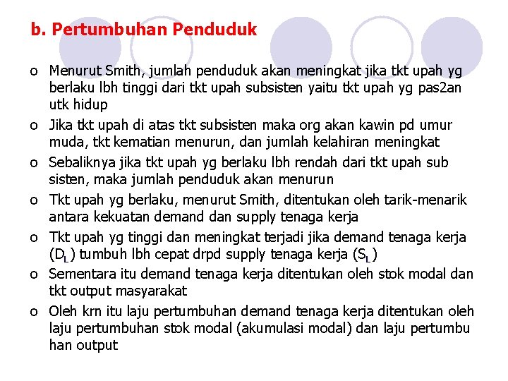 b. Pertumbuhan Penduduk o Menurut Smith, jumlah penduduk akan meningkat jika tkt upah yg