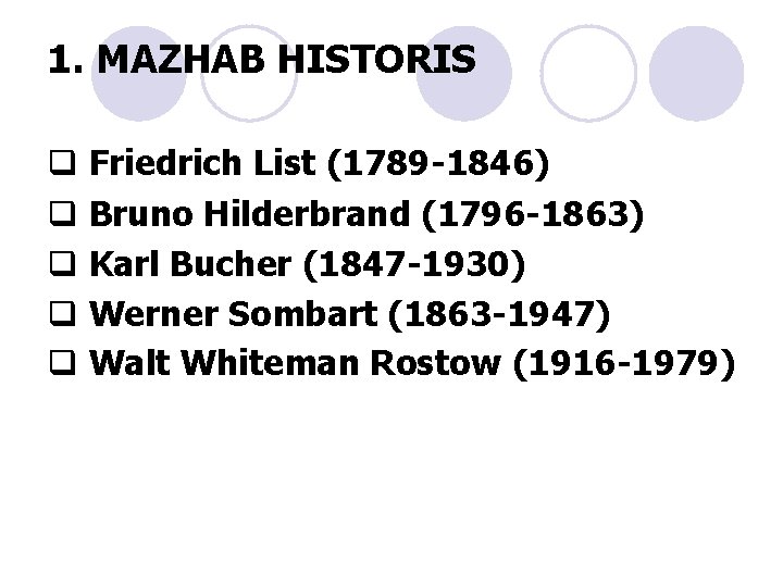 1. MAZHAB HISTORIS q Friedrich List (1789 -1846) q Bruno Hilderbrand (1796 -1863) q