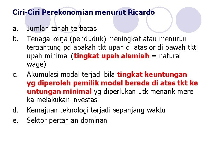 Ciri-Ciri Perekonomian menurut Ricardo a. b. c. d. e. Jumlah tanah terbatas Tenaga kerja