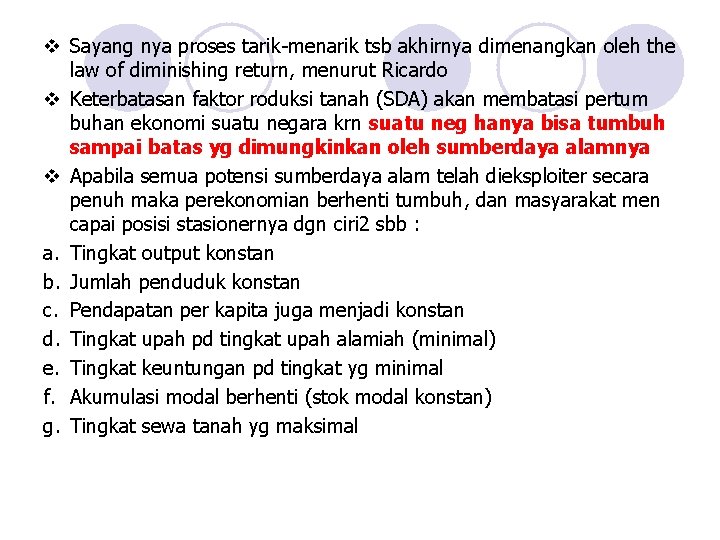 v Sayang nya proses tarik-menarik tsb akhirnya dimenangkan oleh the law of diminishing return,