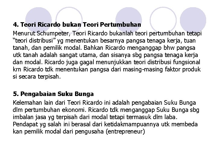 4. Teori Ricardo bukan Teori Pertumbuhan Menurut Schumpeter, Teori Ricardo bukanlah teori pertumbuhan tetapi